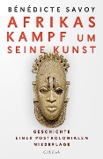 Afrikas Kampf um seine Kunst - Bénédicte Savoy