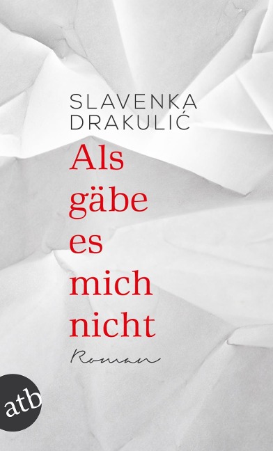 Als gäbe es mich nicht - Slavenka Drakulic