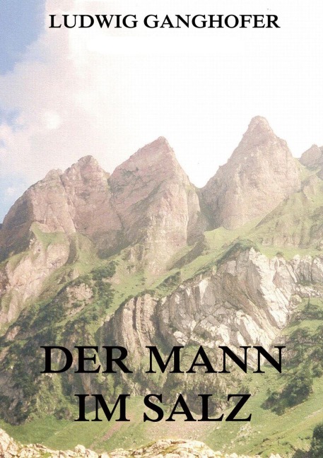 Der Mann im Salz - Ludwig Ganghofer