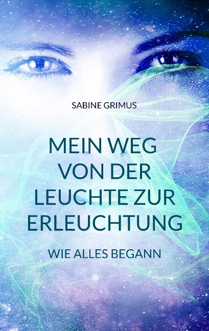 Mein Weg von der Leuchte zur Erleuchtung - Sabine Grimus