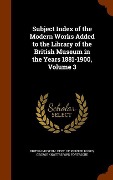 Subject Index of the Modern Works Added to the Library of the British Museum in the Years 1881-1900, Volume 3 - George Knottesford Fortescue