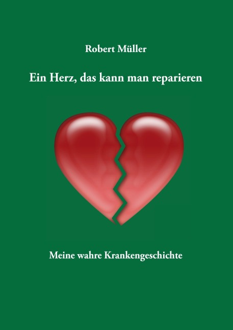 Ein Herz, das kann man reparieren - Robert Müller