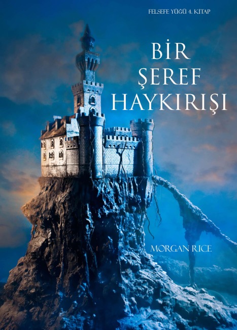 Bir Seref Haykirisi (Felsefe Yüzügü 4. Kitap) - Morgan Rice