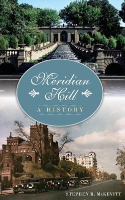 Meridian Hill: A History - Stephen R. McKevitt