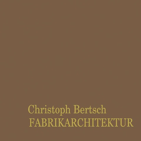 Fabrikarchitektur - Christoph Bertsch