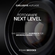 Cover-Bild zum Titel 'Fotografie NEXT LEVEL: Das Fotografie-Handbuch für Beeindruckende Fotos' von 'Ethan Brooks'