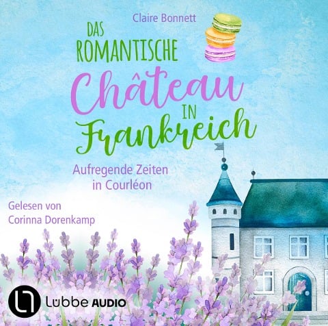 Das romantische Château in Frankreich - Aufregende Zeiten in Courléon - Claire Bonnett