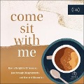 Come Sit with Me: How to Delight in Differences, Love Through Disagreements, and Live with Discomfort - (In)Courage
