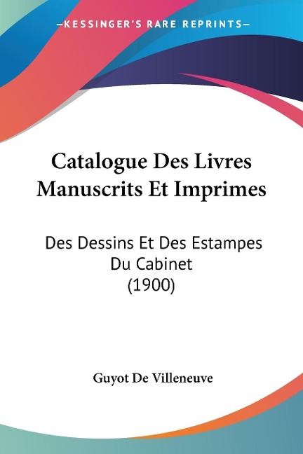 Catalogue Des Livres Manuscrits Et Imprimes - Guyot De Villeneuve