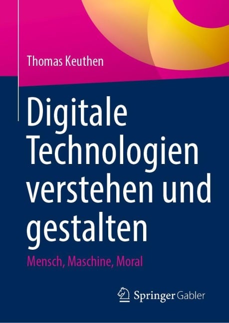 Digitale Technologien verstehen und gestalten - Thomas Keuthen