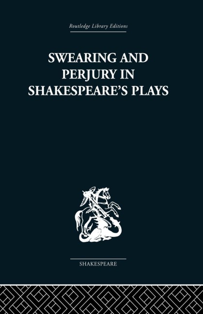 Swearing and Perjury in Shakespeare's Plays - Frances A Shirley