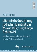 Cover-Bild zum Titel 'Literarische Gestaltung jüdischer Identität bei Maxim Biller und Doron Rabinovici' von 'Marcel Matthies'