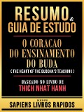 Cover-Bild zum Titel 'Resumo & Guia De Estudo - O Coracao Do Ensinamento Do Buda (The Heart Of The Buddha's Teaching) - Baseado No Livro De Thich Nhat Hanh' von 'Sapiens Livros Rapidos, Sapiens Livros Rapidos'