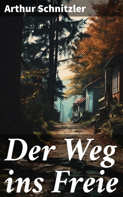 Der Weg ins Freie - Arthur Schnitzler