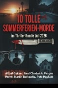Cover-Bild zum Titel '10 Tolle Sommerferien-Morde im Thriller Bundle Juli 2026' von 'Alfred Bekker, Martin Barkawitz, Neal Chadwick, Pete Hackett, Fergus Hume'