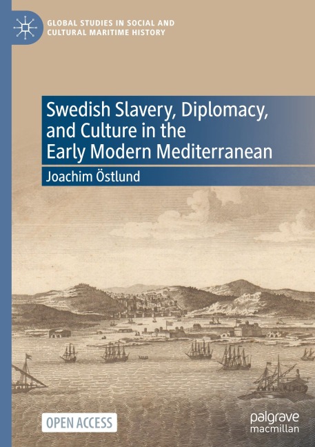 Swedish Slavery, Diplomacy, and Culture in the Early Modern Mediterranean - Joachim Östlund