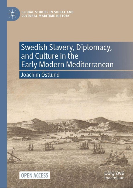Swedish Slavery, Diplomacy, and Culture in the Early Modern Mediterranean - Joachim Östlund
