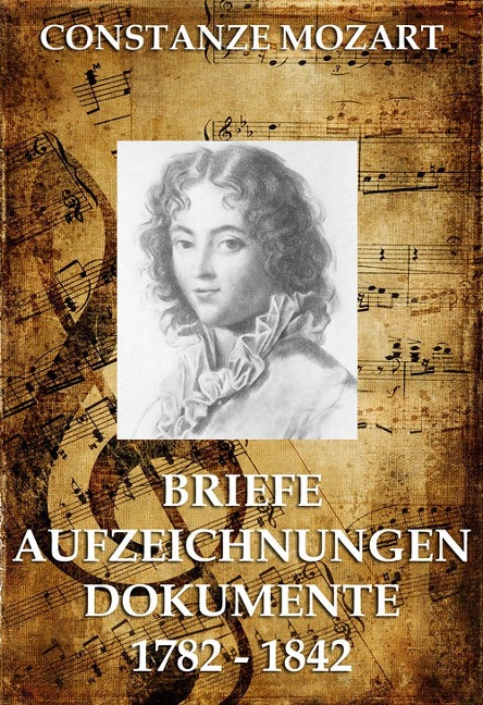 Briefe, Aufzeichnungen, Dokumente - Constanze Mozart