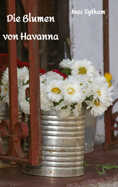 Die Blumen von Havanna - Ine¿ Sytham
