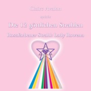 Cover-Bild zum Titel 'Die zwölf göttlichen Strahlen' von 'Claire Avalon'