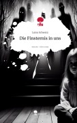 Cover-Bild zum Titel 'Die Finsternis in uns. Life is a Story - story.one' von 'Luisa Schwarz'