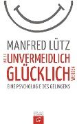 Cover-Bild zum Titel 'Wie Sie unvermeidlich glücklich werden' von 'Manfred Lütz'