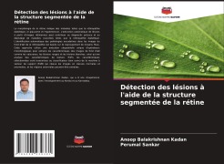 Cover-Bild zum Titel 'Détection des lésions à l'aide de la structure segmentée de la rétine' von 'Anoop Balakrishnan Kadan, Perumal Sankar'
