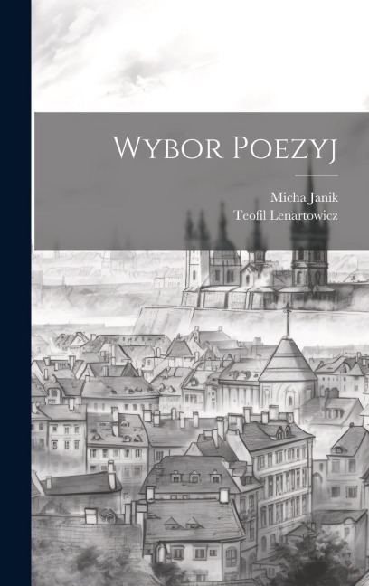 Wybor Poezyj - Teofil Lenartowicz, Micha Janik