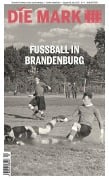 Cover-Bild zum Titel 'Fußball in Brandenburg' von 'Marcel Piethe, Daniel Küchenmeister, Henry Wahlig, Julia Baumann, Thomas Schneider'