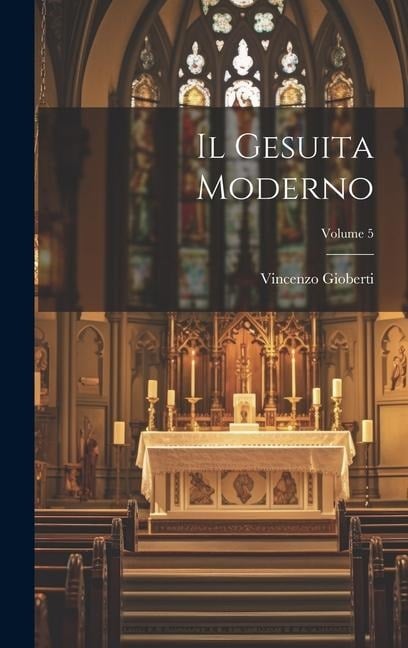 Il Gesuita Moderno; Volume 5 - Vincenzo Gioberti