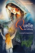 Cover-Bild zum Titel 'Quelle der Hoffnung' von 'Regina Maria Stellner'