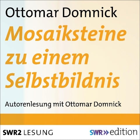 Mosaiksteine zu einem Selbstbildnis - Ottomar Domnick