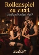 Cover-Bild zum Titel 'Rollenspiel zu viert' von 'Linda B.'
