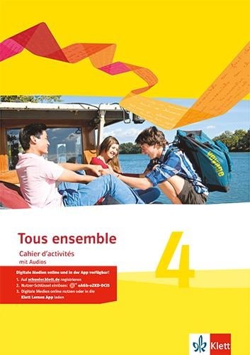 Tous ensemble 4. Cahier d'activités mit Audios 4. Lernjahr. Ausgabe 2013