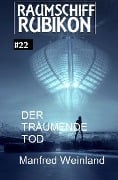 Raumschiff Rubikon 22 Der träumende Tod - Manfred Weinland