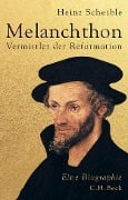 Cover-Bild zum Titel 'Melanchthon' von 'Heinz Scheible'