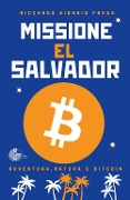 Missione El Salvador. Avventura, natura e bitcoin - Riccardo Giorgio Frega