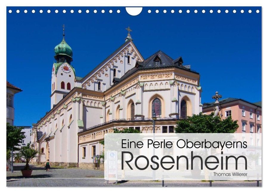Eine Perle Oberbayerns - Rosenheim (Wandkalender 2027 DIN A4 quer), CALVENDO Monatskalender - Thomas Willerer