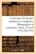 Cover-Bild zum Titel 'Catalogue d'Estampes Modernes, Lithographies Et Eaux-Fortes, Estampes Anciennes, Livres À Figures' von 'Collectif'