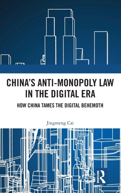 China's Anti-monopoly Law in the Digital Era - Jingmeng Cai