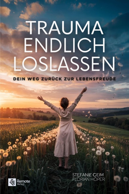 Trauma endlich loslassen - Stefanie Geim