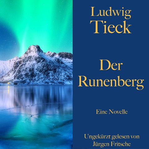 Ludwig Tieck: Der Runenberg - Ludwig Tieck