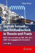 Digitale Fernseh- und Hörfunktechnik in Theorie und Praxis - Walter Fischer