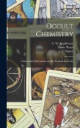 Cover-Bild zum Titel 'Occult Chemistry; Clairvoyant Observations on the Chemical Elements;' von 'Annie Wood Besant'