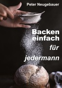 Cover-Bild zum Titel 'Backen einfach für jedermann' von 'Peter Neugebauer'