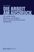 Die Arbeit am Ausdruck - Anna Park