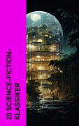 Cover-Bild zum Titel '20 Science-Fiction-Klassiker' von 'Jules Verne, Stanley G. Weinbaum, H. G. Wells, Johannes Kepler, Edward Bulwer-Lytton'