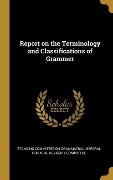 Cover-Bild zum Titel 'Report on the Terminology and Classifications of Grammer' von ''