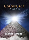 The Golden Age Dawns (The Golden Age Trilogy, #1) - Gabriel Woods