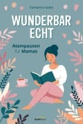Cover-Bild zum Titel 'Wunderbar echt' von 'Katharina Gelke'